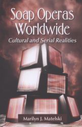Soap Operas Worldwide : Cultural and Serial Realities