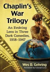 Chaplin's War Trilogy : An Evolving Lens in Three Dark Comedies, 1918-1947