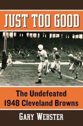 Just Too Good : The Undefeated 1948 Cleveland Browns