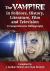 The Vampire in Folklore, History, Literature, Film and Television : A Comprehensive Bibliography