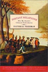 Distant Relations : How My Ancestors Colonized North America
