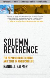 Solemn Reverence : The Separation of Church and State in American Life