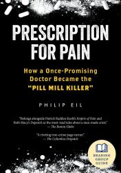 Prescription for Pain : How a Once-Promising Doctor Became the Pill Mill Killer