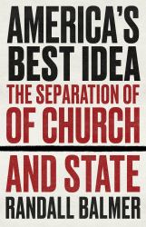 America's Best Idea : The Separation of Church and State
