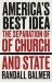 America's Best Idea : The Separation of Church and State
