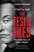 The Tesla Files : A Whistleblower, a Leak, a Fight for Truth: the Inside Story of Musk's Empire The Tesla Files : A Whistleblower, a Leak, a Fight for Truth: the Inside Story of Musk's Empire