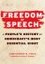 Freedom of Speech : A People's History of Democracy's Most Essential Right