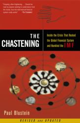 The Chastening : Inside the Crisis That Rocked the Global Financial System and Humbled the Imf