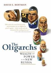 The Oligarchs : Wealth and Power in the New Russia