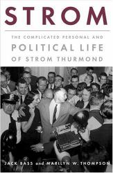 Strom : The Complicated Personal and Political Life of Strom Thurmond