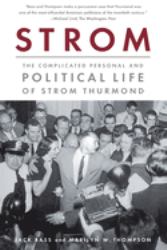 Strom : The Complicated Personal and Political Life of Strom Thurmond