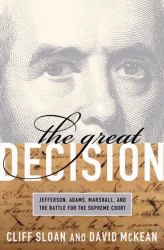 The Great Decision : Jefferson, Adams, Marshall, and the Battle for the Supreme Court