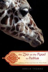 The Zoo on the Road to Nablus : A Story of Survival from the West Bank