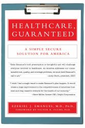 Healthcare, Guaranteed : A Simple, Secure Solution for America