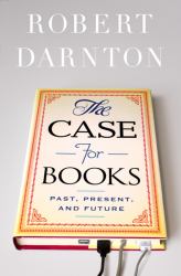 The Case for Books : Past, Present, and Future