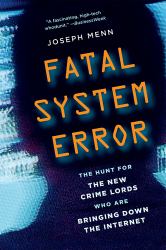 Fatal System Error : The Hunt for the New Crime Lords Who Are Bringing down the Internet