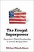 The Frugal Superpower : America's Global Leadership in a Cash-Strapped Era