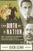 The Birth of a Nation : How a Legendary Filmmaker and a Crusading Editor Reignited America's Civil War