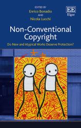 Non-Conventional Copyright : Do New and Atypical Works Deserve Protection?