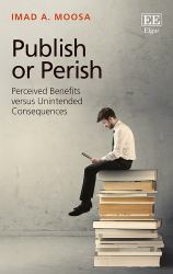 Publish or Perish : Perceived Benefits Versus Unintended Consequences
