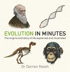Evolution in Minutes : The Origins and Story of Life Explained and Illustrated
