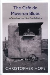 The Cafe de Move-On Blues : In Search of the New South Africa