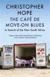 The Café de Move-On Blues : In Search of the New South Africa
