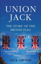 The Union Jack : The Story of the British Flag