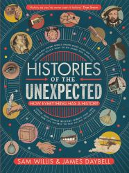 Histories of the Unexpected : How Everything Has a History