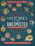 Histories of the Unexpected : How Everything Has a History