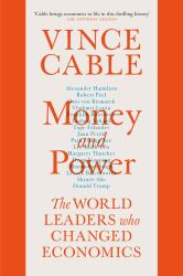 Money and Power : The World Leaders Who Changed Economics