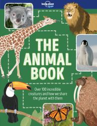 The Animal Book  : Over 100 Incredible Creatures and How We Share the Planet with them