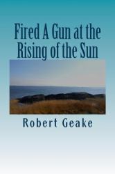 Fired a Gun at the Rising of the Sun : The Diary of Noah Robinson of Attleborough in the Revolutionary War