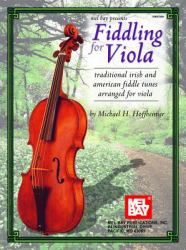 Fiddling for Viola : Traditional Irish and American Fiddle Tunes Arranged for Viola