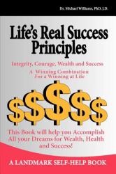 Life's Real Success Principles -Integrity,Courage, Wealth and Success