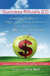 Success Rituals 2. 0 : Winning Habits of High-Achieving Women; How She Does It and How You Can Too