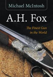 A. H. Fox : "the Finest Gun in the World"