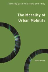 The Morality of Urban Mobility : Technology and Philosophy of the City