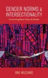 Gender Norms and Intersectionality : Connecting Race, Class and Gender