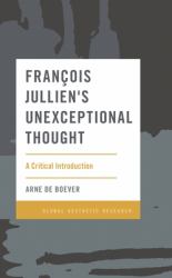 François Jullien's Unexceptional Thought : A Critical Introduction