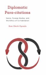 Diplomatic Para-Citations : Genre, Foreign Bodies, and the Ethics of Co-Habitation