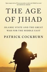 The Age of Jihad : Islamic State and the Great War for the Middle East