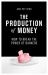 The Production of Money : How to Break the Power of Bankers