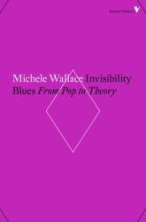 Invisibility Blues : From Pop to Theory