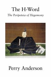 The H-Word : The Peripeteia of Hegemony
