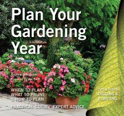 Plan Your Gardening Year : Plan, Plant and Maintain