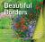 Beautiful Borders : Best Plants, Design Ideas and Colour Help