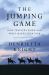 The Jumping Game : How National Hunt Trainers Work and What Makes Them Tick