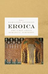 Eroica : The First Great Romantic Symphony