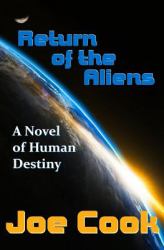 Return of the Aliens : A Novel of Human Destiny